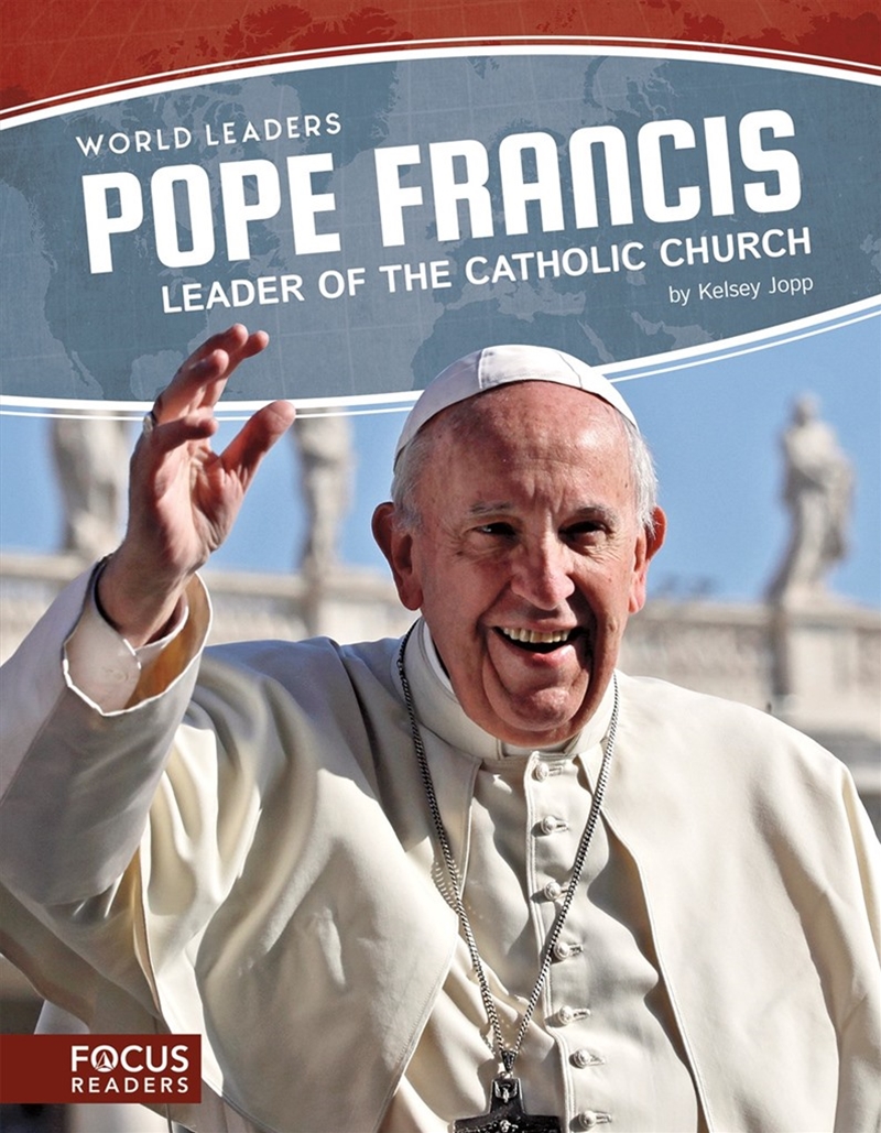 World Leaders: Pope Francis: Leader of the Catholic Church/Product Detail/Childrens