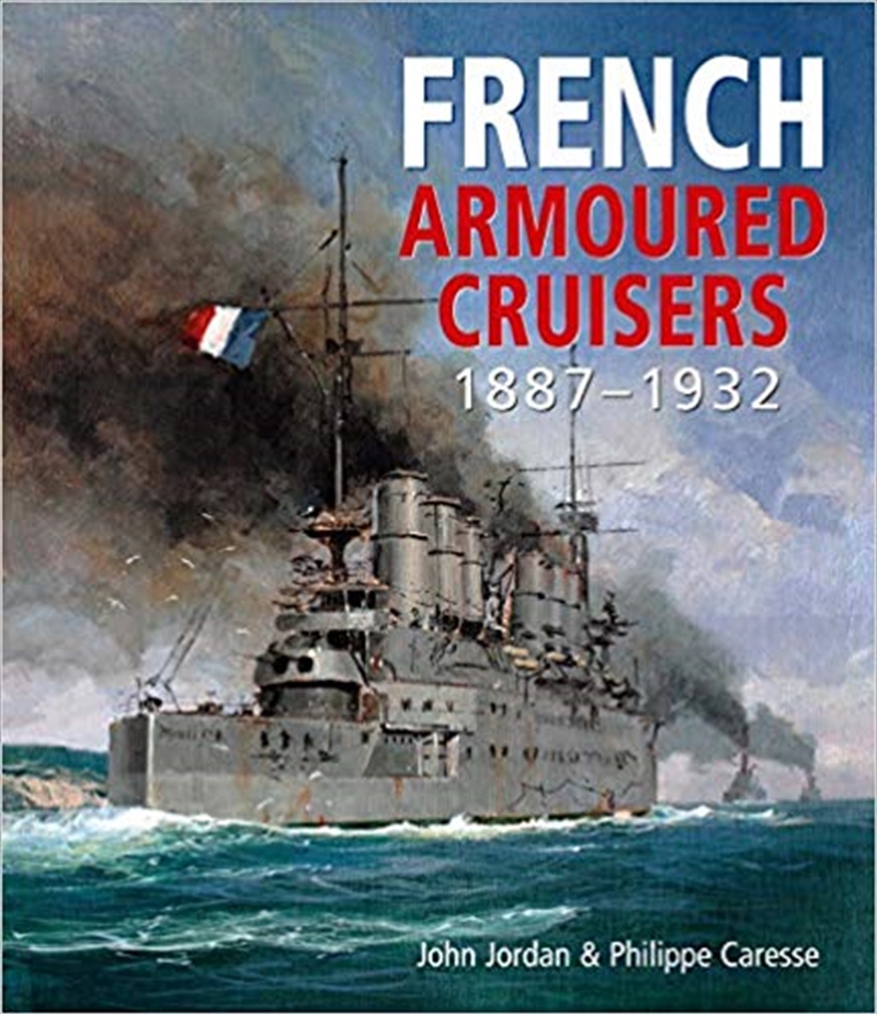 French Armoured Cruisers: 1887-1932/Product Detail/History