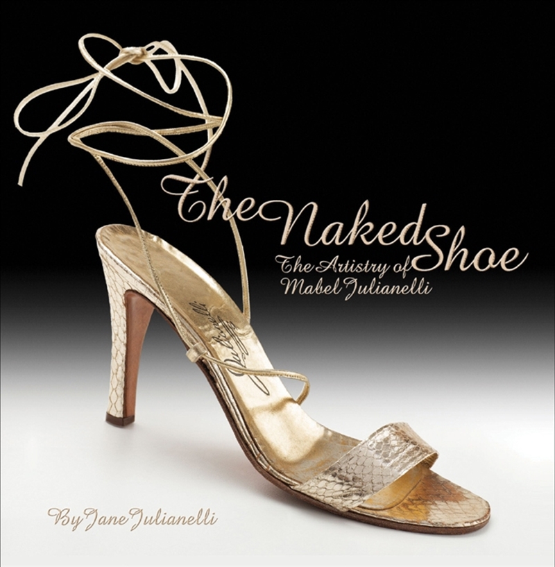 Naked Shoe: The Artistry of Mabel Julianelli/Product Detail/Reading