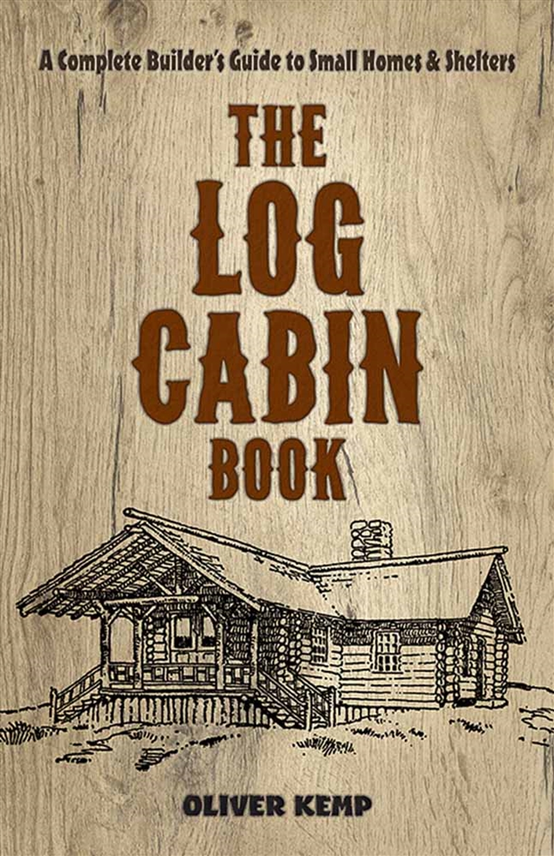Log Cabin Book: A Complete Builder's Guide to Small Homes and Shelters/Product Detail/Crafts & Handiwork