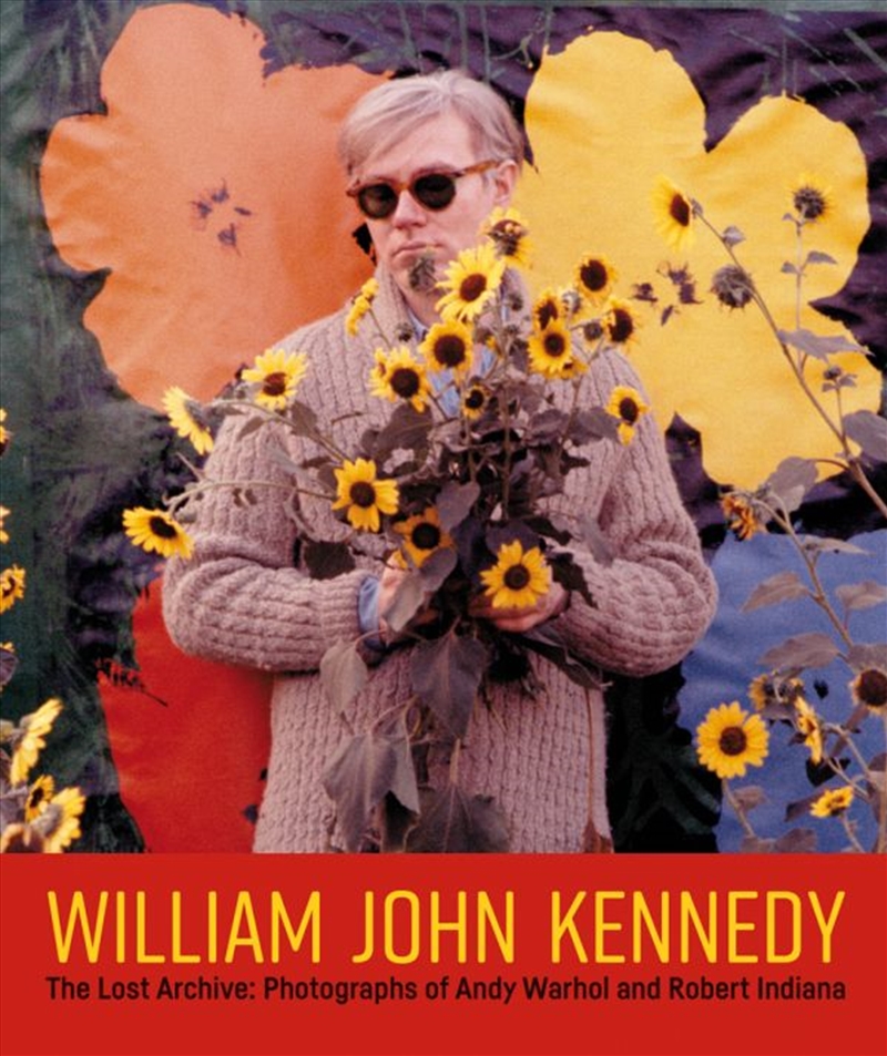 William John Kennedy: The Lost Archive: Photographs of Andy Warhol and Robert Indiana/Product Detail/Photography