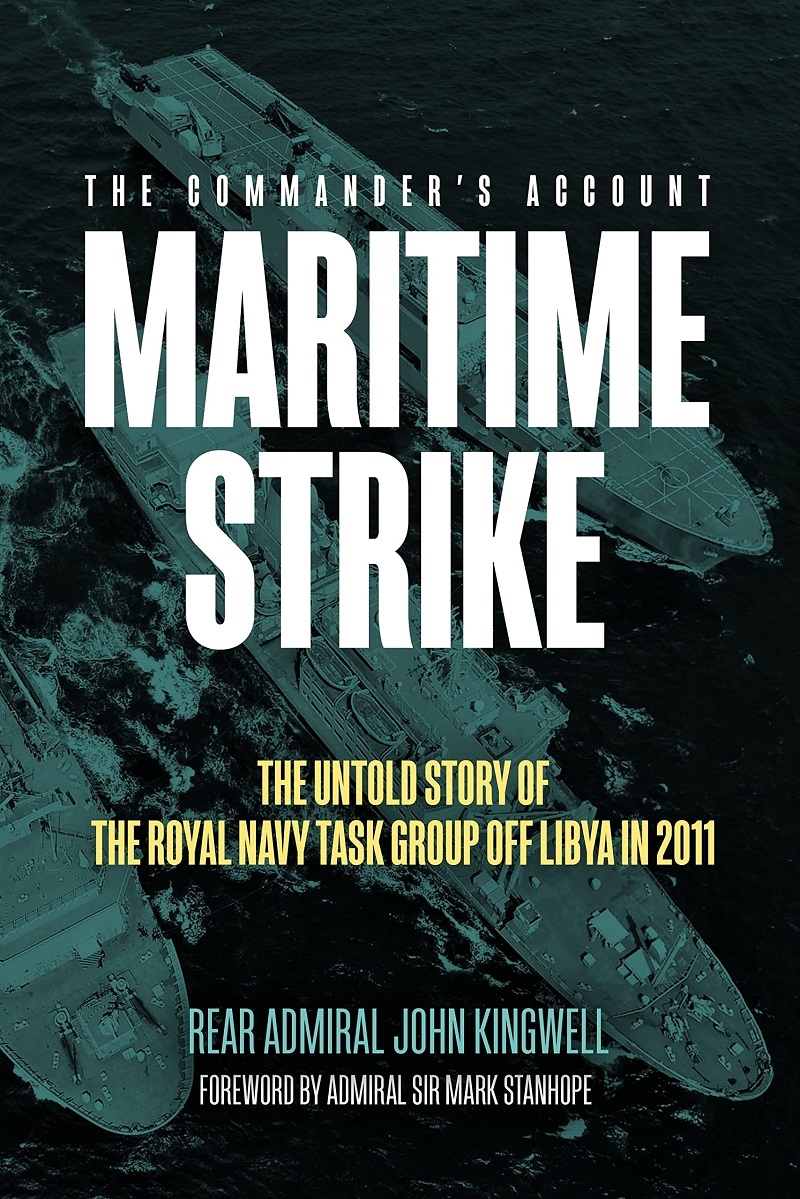 Maritime Strike: The Untold Story of the Royal Navy Task Group off Libya in 2011/Product Detail/History