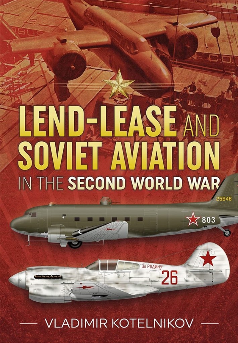 Lend-Lease and Soviet Aviation in the Second World War/Product Detail/History