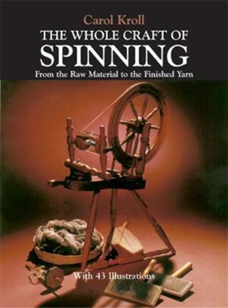 Whole Craft of Spinning: From the Raw Material to the Finished Yarn/Product Detail/Crafts & Handiwork