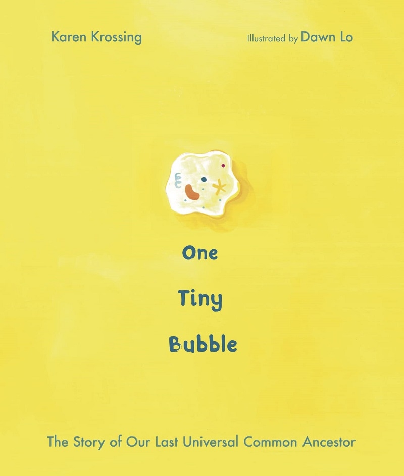 One Tiny Bubble: The Story of Our Last Universal Common Ancestor/Product Detail/Early Childhood Fiction Books