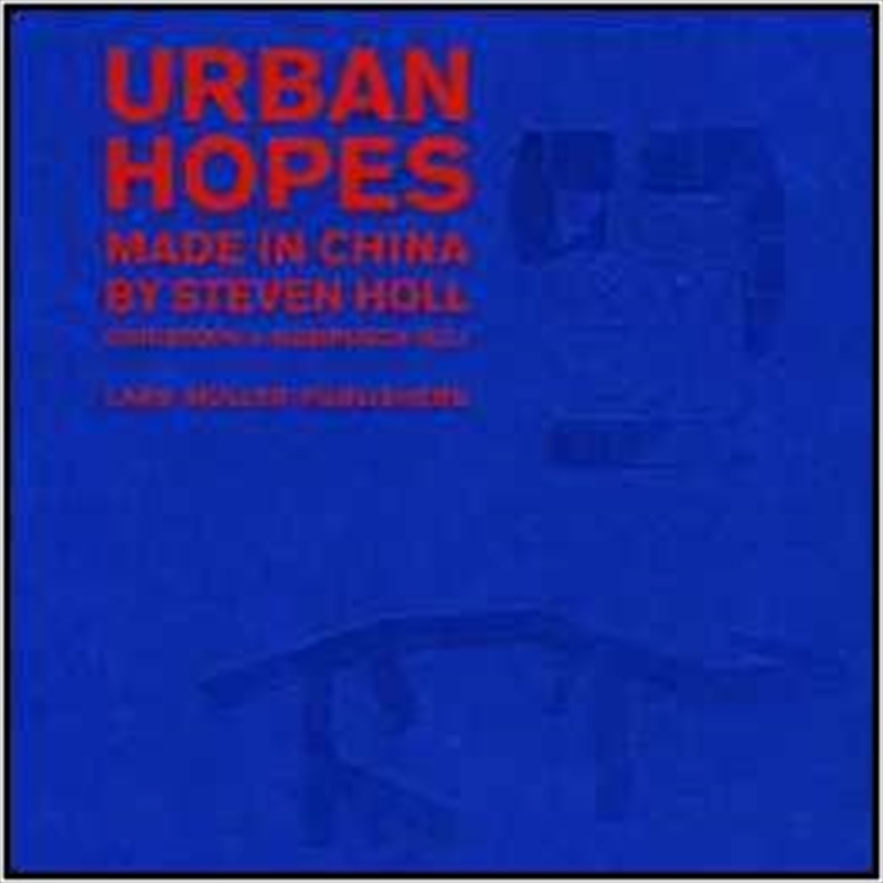 Urban Hopes: Made in China by Steven Holl/Product Detail/Art