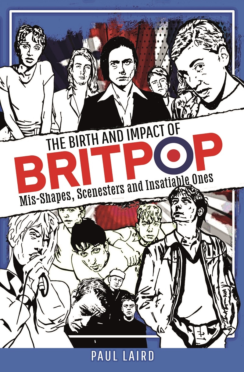 Birth and Impact of Britpop: Mis-Shapes, Scenesters and Insatiable Ones/Product Detail/Arts & Entertainment