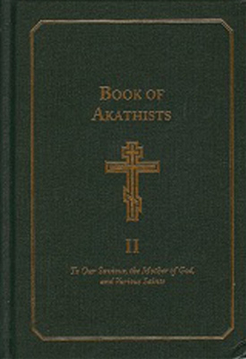Book of Akathists Volume II: To Our Saviour, the Holy Spirit, the Mother of God, and Various Saints/Product Detail/Religion & Beliefs