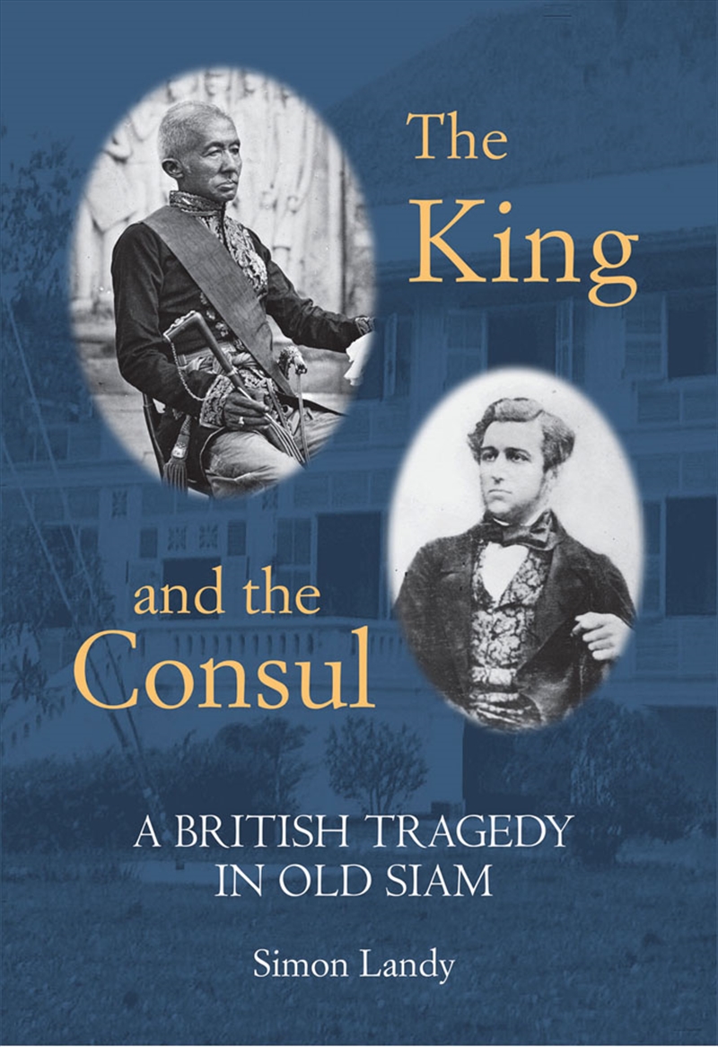 King and the Consul: A British Tragedy in Old Siam/Product Detail/History