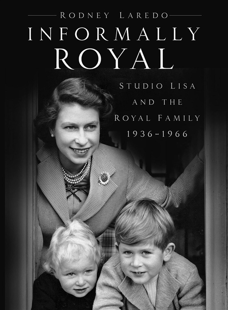 Informally Royal: Studio Lisa and the Royal Family 1936-1966/Product Detail/Photography