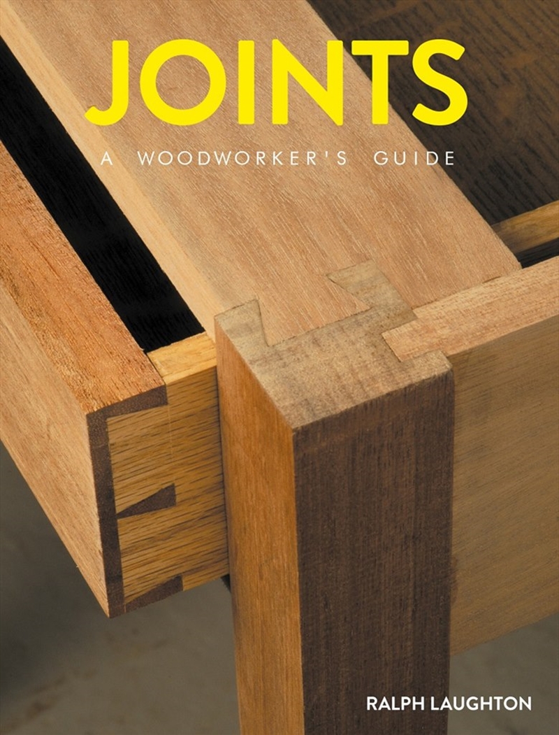 Joints: A Woodworker's Guide/Product Detail/House and Home Design