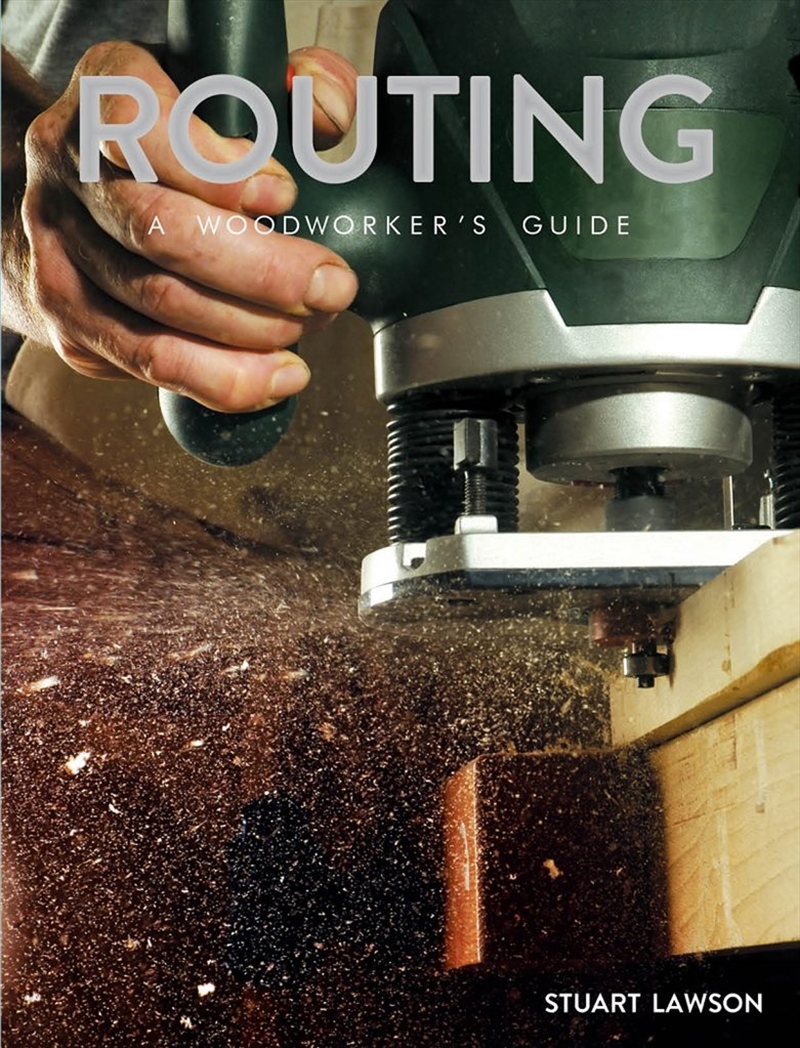 Routing: A Woodworker's Guide/Product Detail/House and Home Design