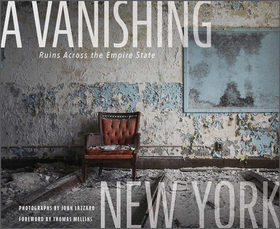 Vanishing New York: Ruins across the Empire State/Product Detail/Photography