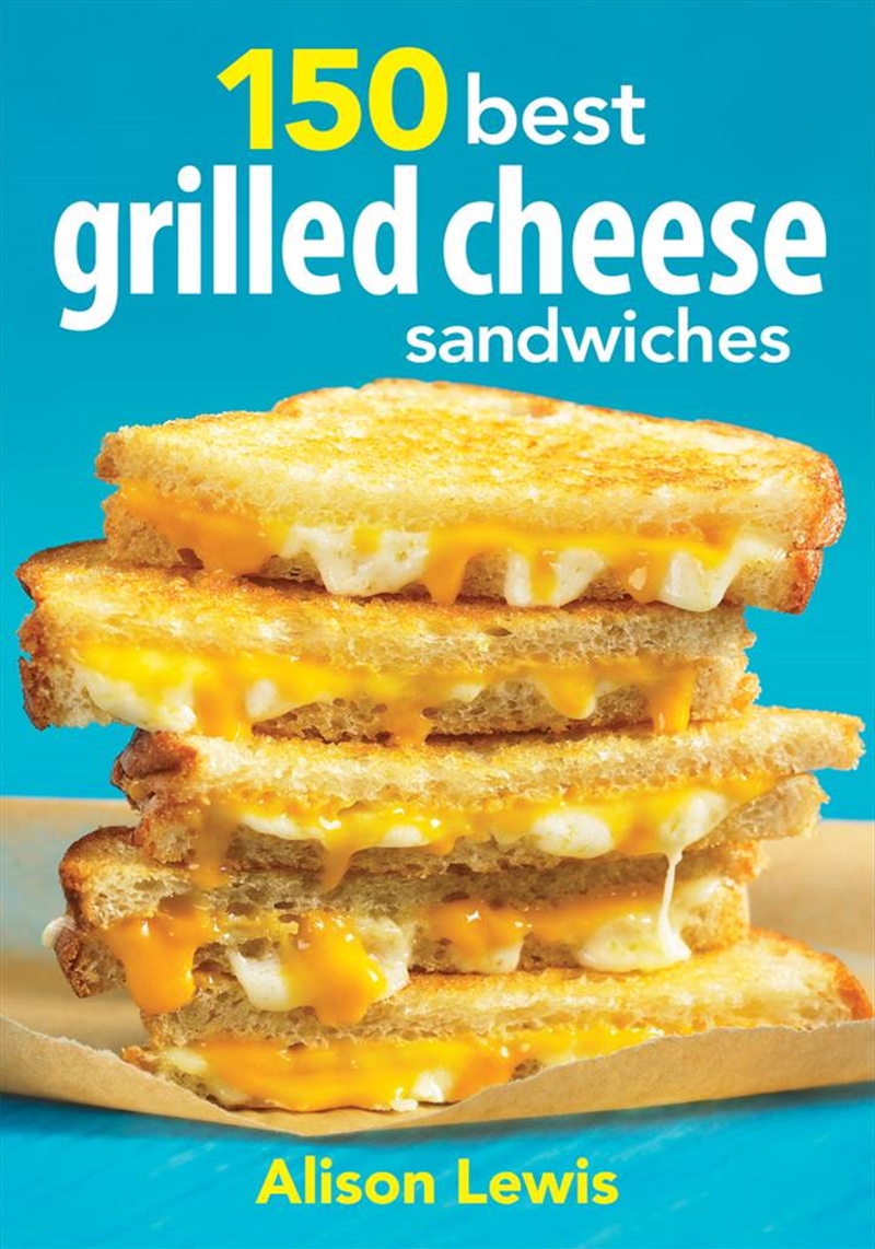 150 Best Grilled Cheese Sandwiches/Product Detail/Recipes, Food & Drink