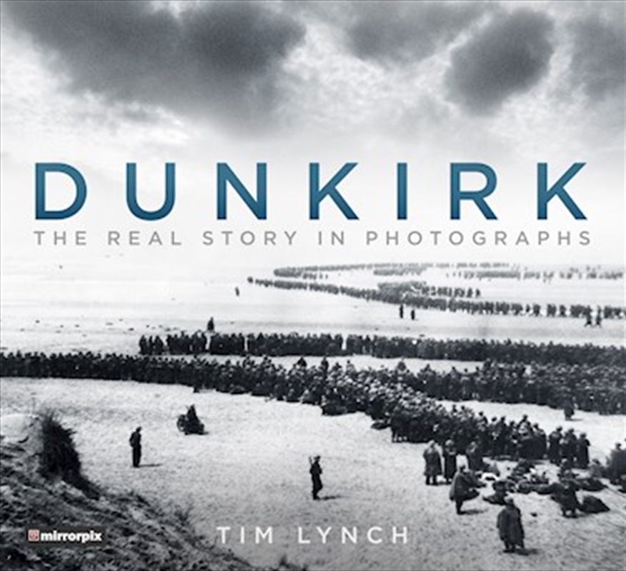 Dunkirk: The Real Story in Photographs/Product Detail/Photography
