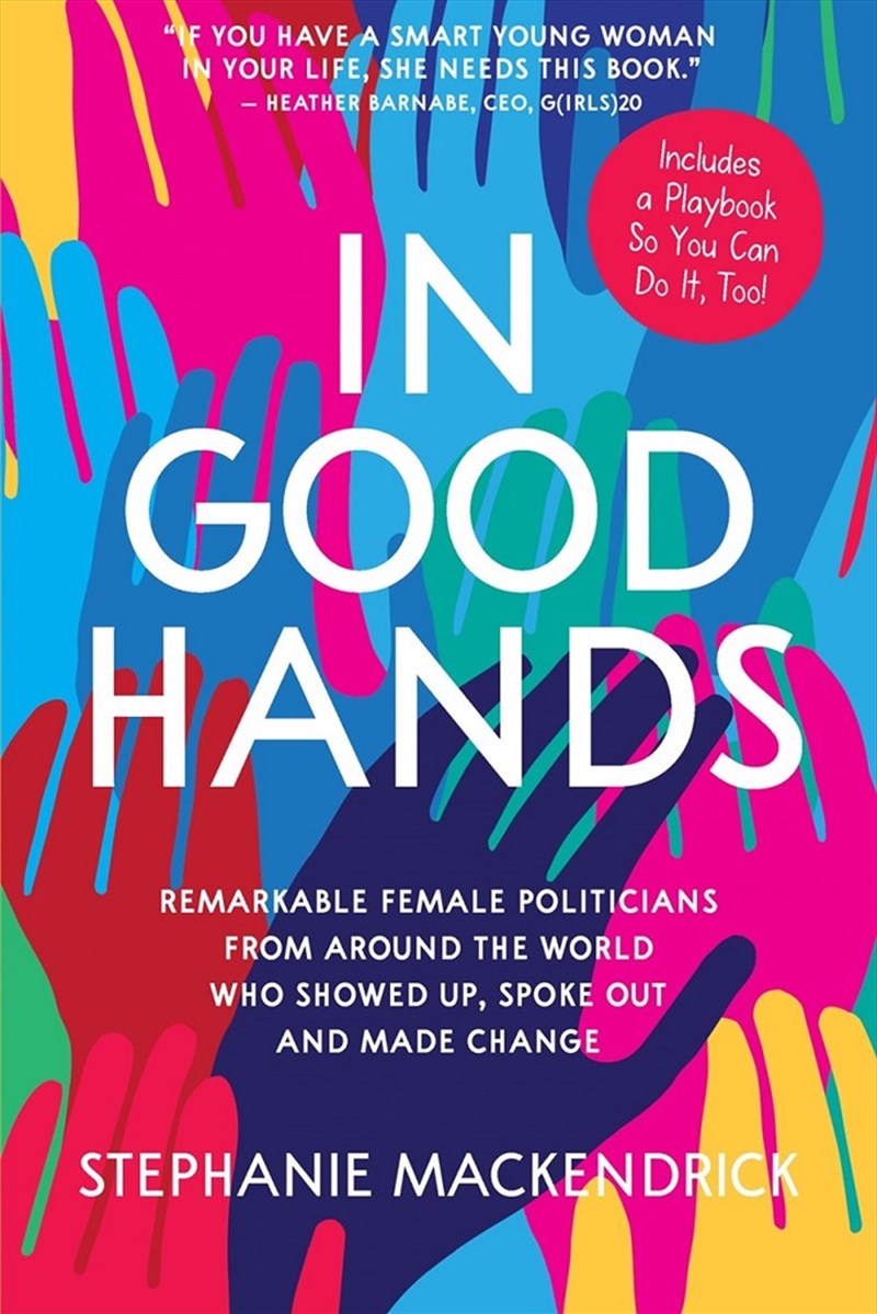 In Good Hands: Remarkable Female Politicians from Around the World Who Showed Up, Spoke Out and Made/Product Detail/Childrens