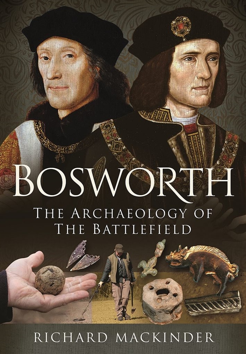 Bosworth: The Archaeology of the Battlefield/Product Detail/History