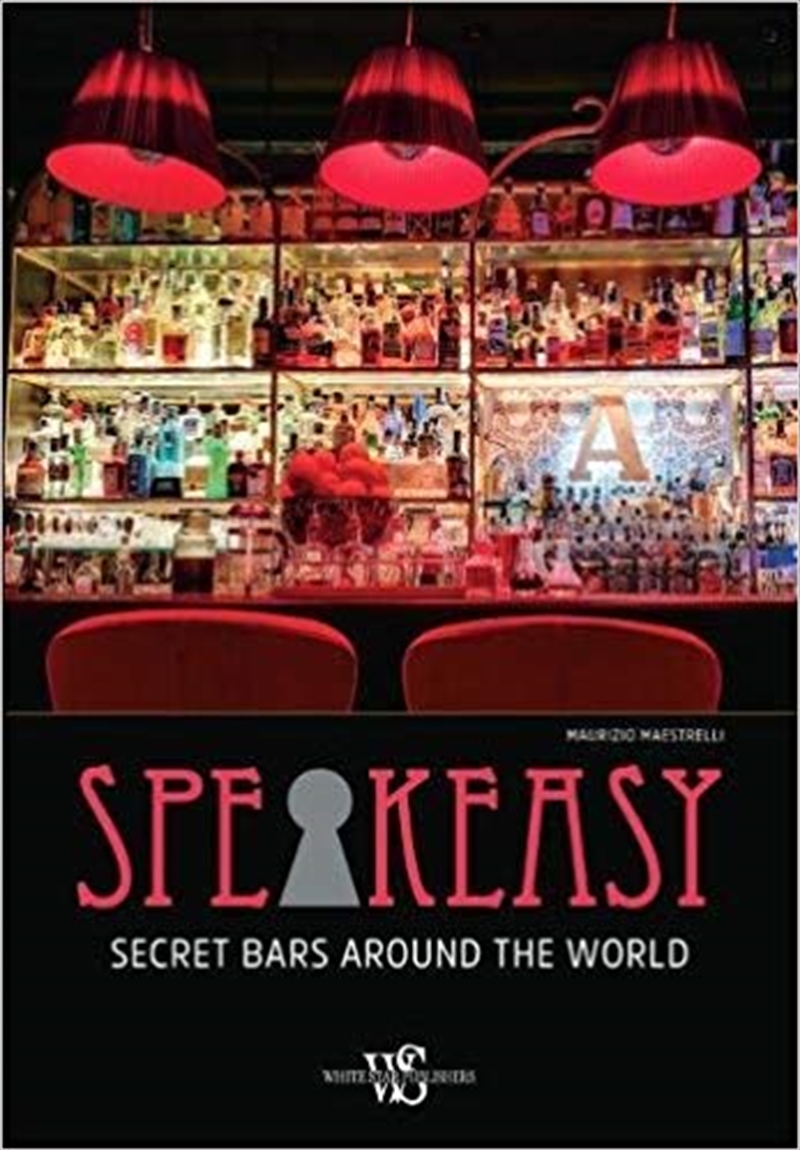Speakeasy: Secret Bars Around the World/Product Detail/Recipes, Food & Drink