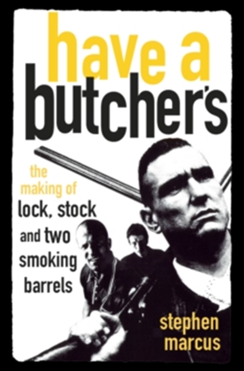 Have a Butcher's: The Making of Lock, Stock and Two Smoking Barrels/Product Detail/Arts & Entertainment