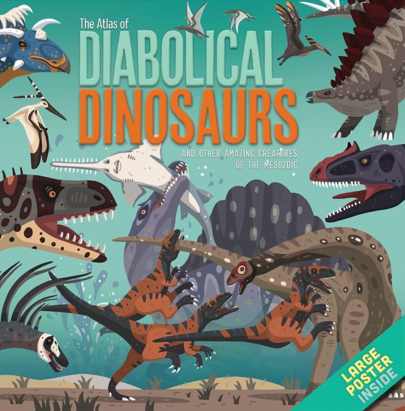 Atlas of Diabolical Dinosaurs and other Amazing Creatures of the Mesozoic/Product Detail/Childrens