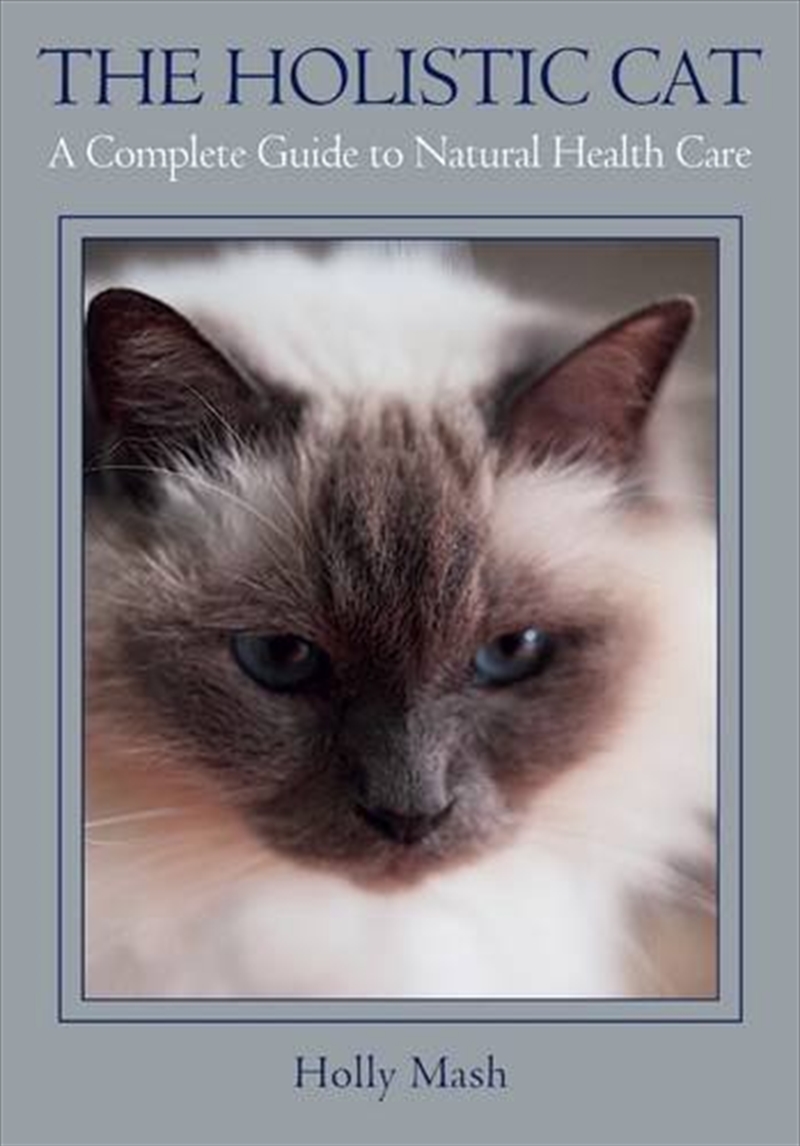 Holistic Cat: A Complete Guide to Natural Health Care/Product Detail/Animals & Nature