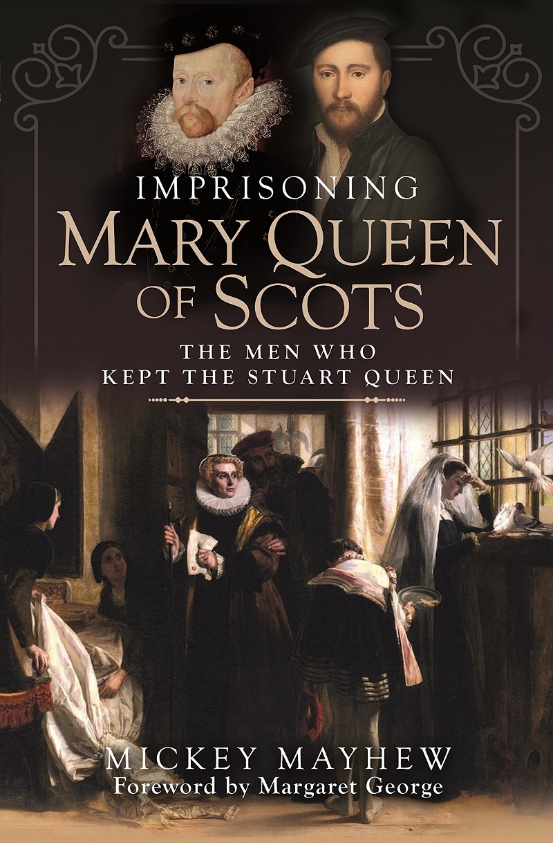 Imprisoning Mary Queen of Scots: The Men Who Kept the Stuart Queen/Product Detail/History