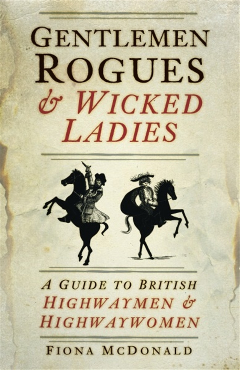 Gentlemen Rogues & Wicked Ladies: A Guide to British Highwaymen and Highwaywomen/Product Detail/History