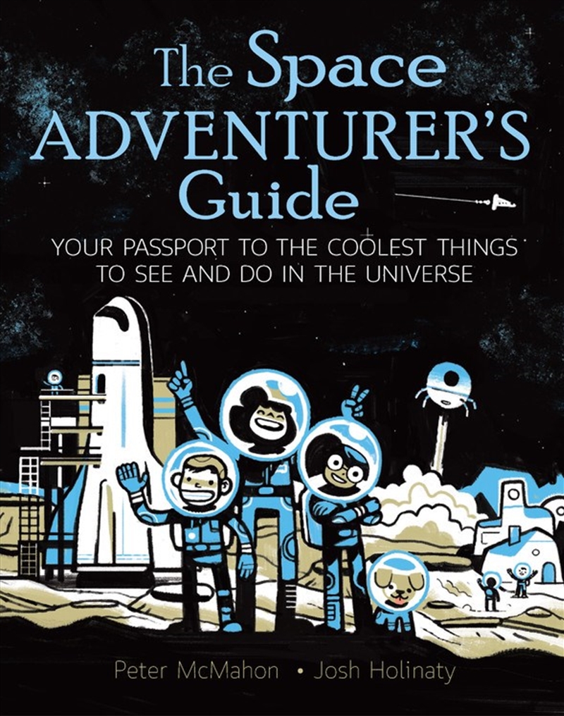Space Adventurer's Guide: Your Passport to the Coolest Things to See and Do in the Universe/Product Detail/Childrens