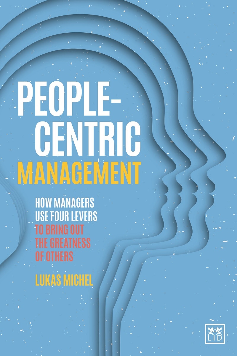 People-Centric Management: How Leaders Use Four Agile Levers to Succeed in the New Dynamic Business/Product Detail/Business Leadership & Management