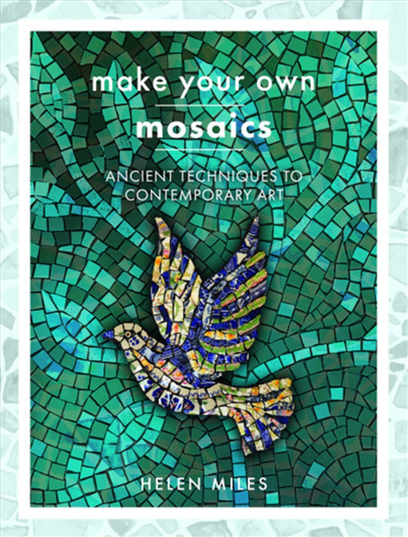 Make Your Own Mosaics: Ancient Techniques to Contemporary Art/Product Detail/Crafts & Handiwork