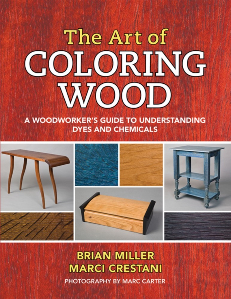 Art of Coloring Wood: A Woodworker's Guide to Understanding Dyes and Chemicals/Product Detail/House and Home Design