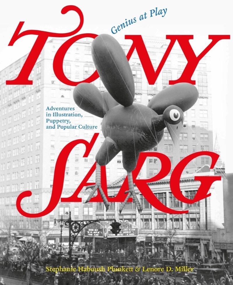 Tony Sarg: Genius at Play: Adventures in Illustration, Puppetry, and Popular Culture/Product Detail/Reading