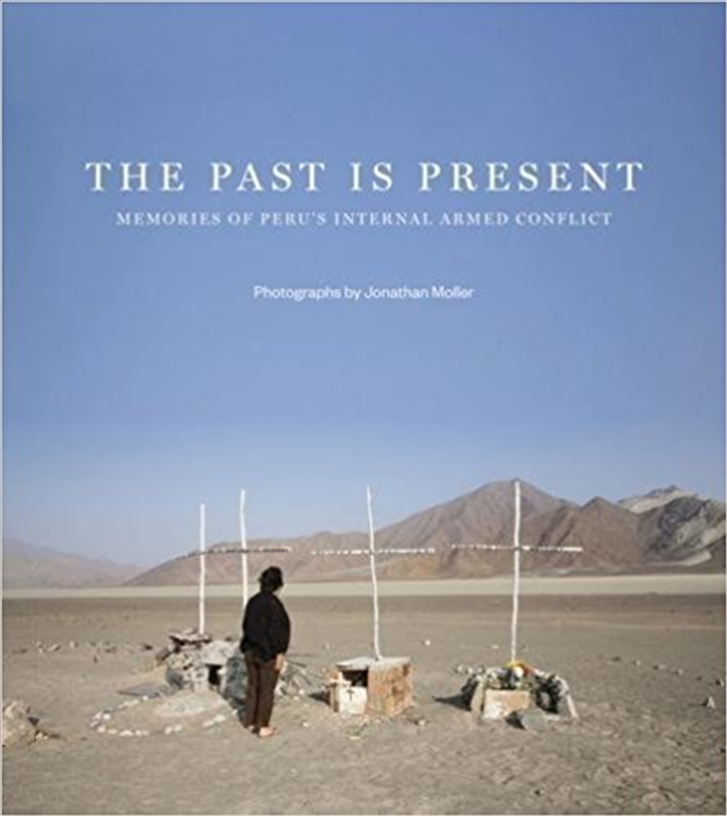 Past is Present: Memories of Peru's Internal Armed Conflict/Product Detail/Photography