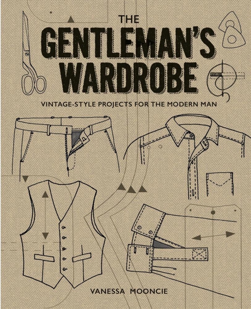 Gentleman's Wardrobe: A Collection of Vintage Style Projects to Make for the Modern Man/Product Detail/Crafts & Handiwork