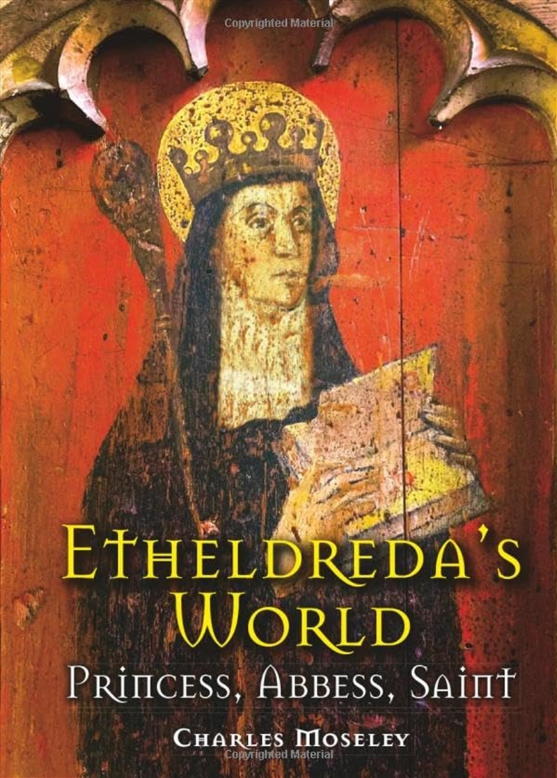 Etheldreda's World: Princess, Abbess, Saint/Product Detail/History