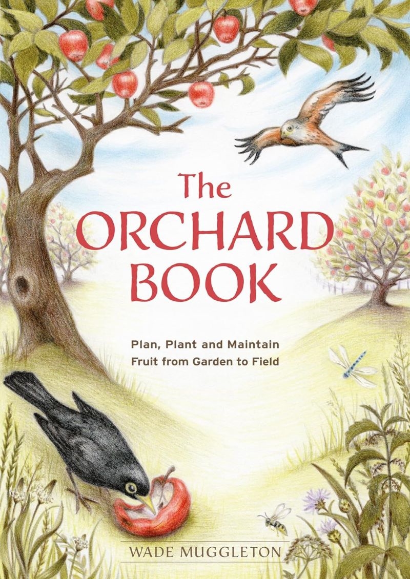 Orchard Book: Plan, Plant and Maintain Fruit from Garden to Field/Product Detail/Gardening