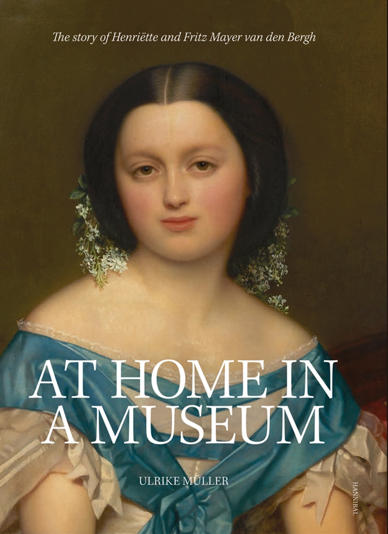 At Home in a Museum: The Story of Henriette and Fritz Mayer van den Bergh/Product Detail/Art