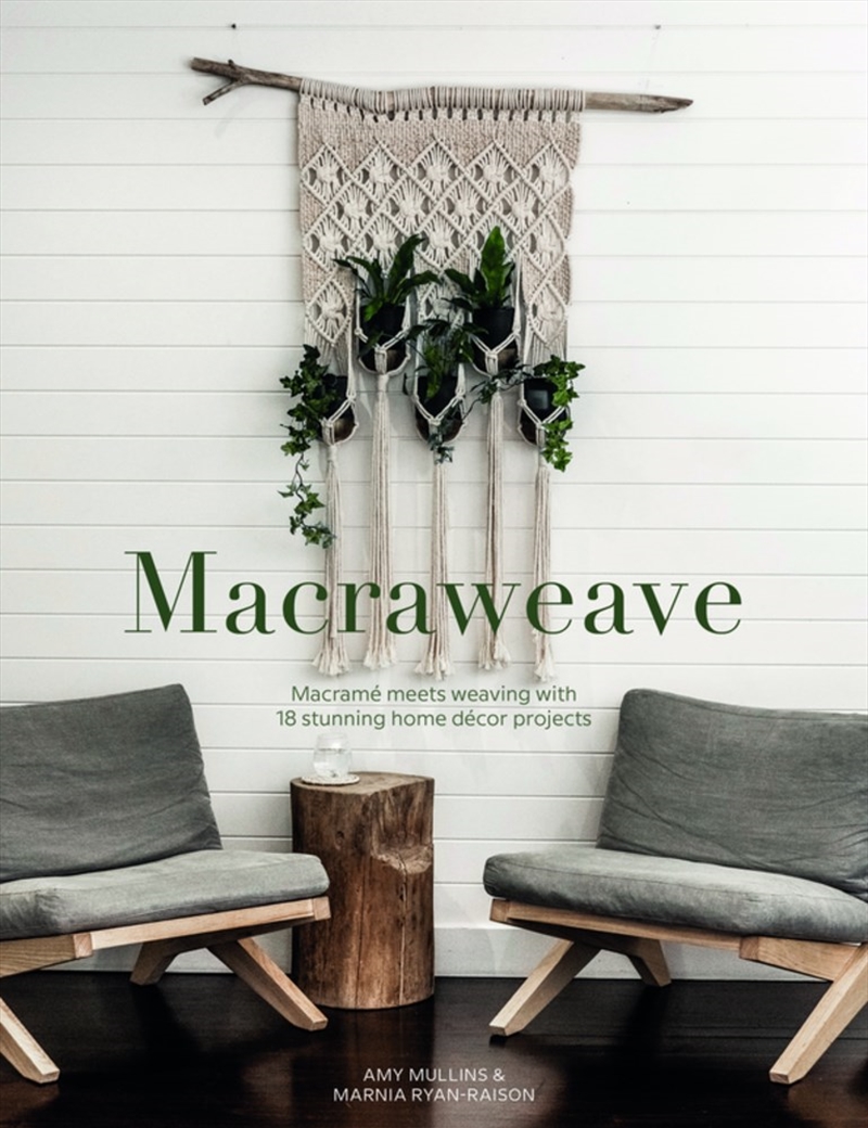 Macraweave: Macrame Meets Weaving with 18 Stunning Home Decor Projects/Product Detail/Crafts & Handiwork