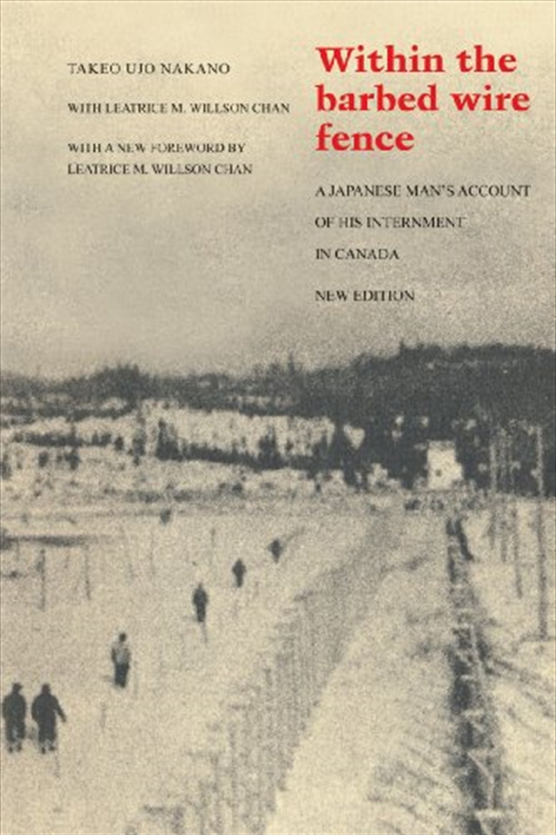 Within the Barbed Wire Fence: A Japanese Man's Account of His Internment in Canada/Product Detail/History