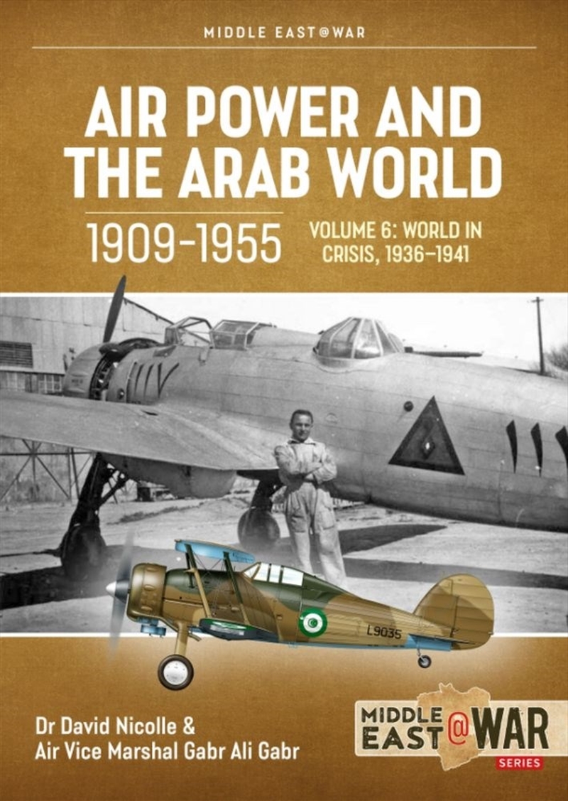 Air Power and the Arab World, 1909-1955: Volume 6: The Arab Air Forces in Crisis April 1941 - Decemb/Product Detail/History