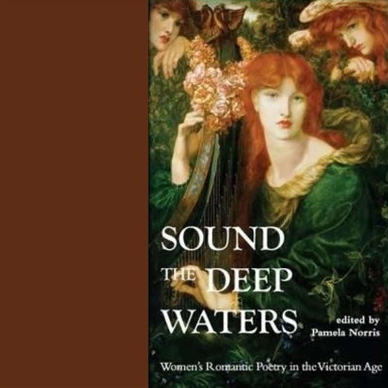 Sound the Deep Waters: Women's Romantic Poetry in the Victorian Age/Product Detail/Reading