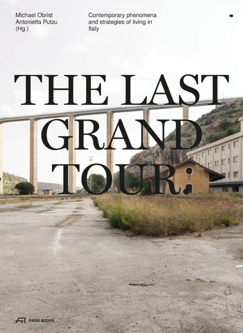 Last Grand Tour: Contemporary Phenomena and Strategies of Living in Italy/Product Detail/Architecture