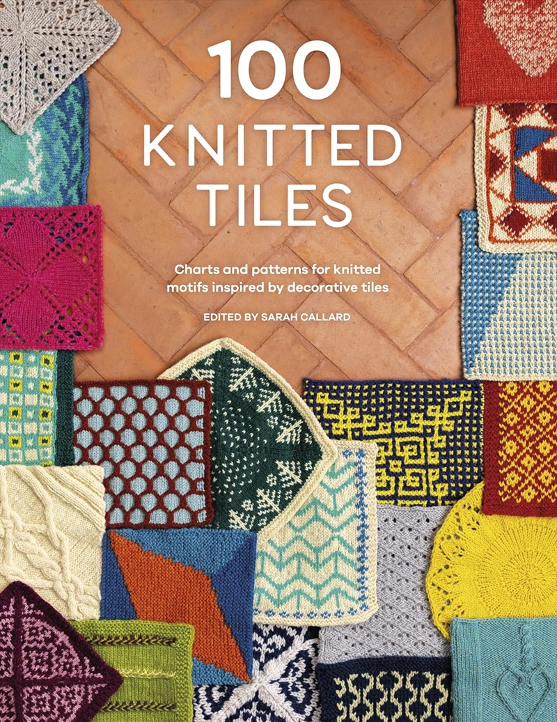 100 Knitted Tiles: Charts and Patterns for Knitted Motifs Inspired by Decorative Tiles/Product Detail/Crafts & Handiwork