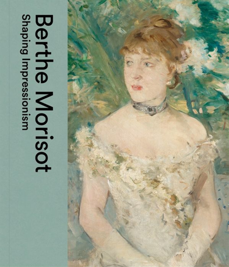 Berthe Morisot: Shaping Impressionism/Product Detail/Art