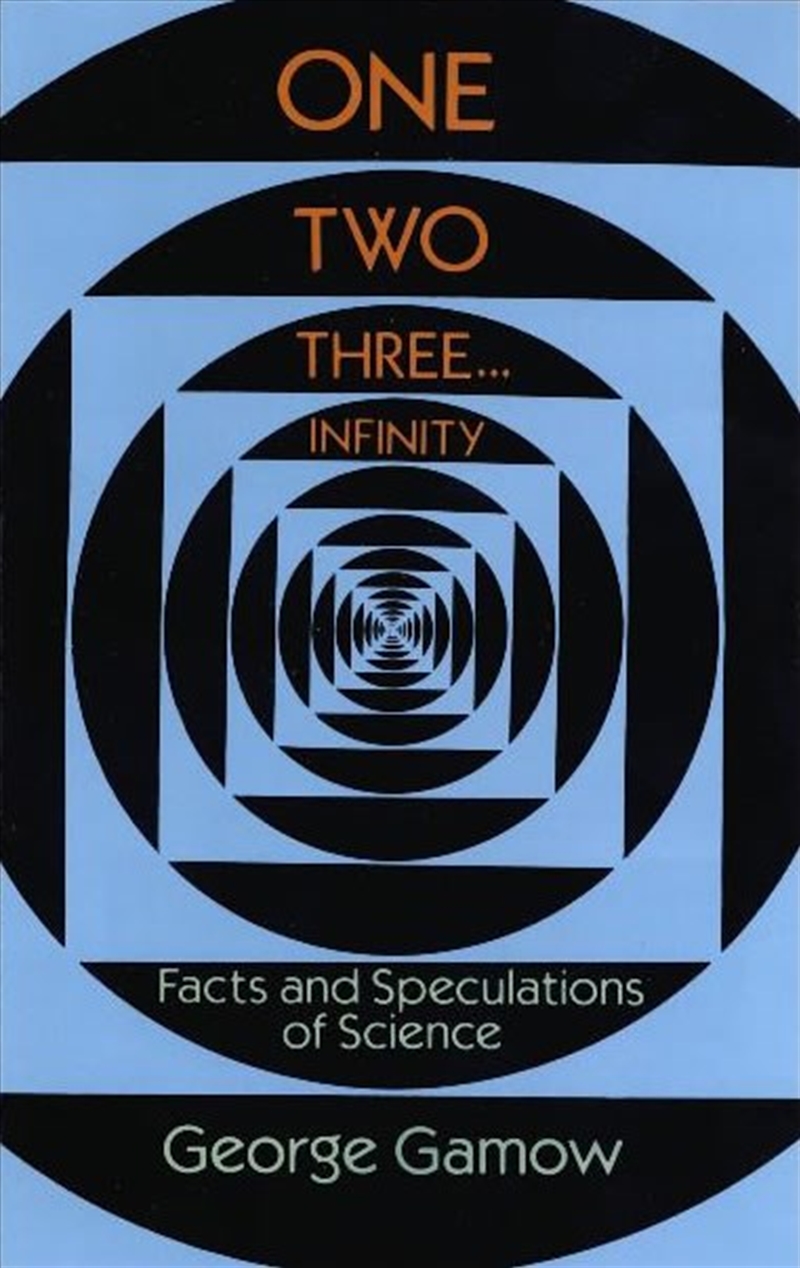 One Two Three . . . Infinity: Facts and Speculations of Science/Product Detail/Science