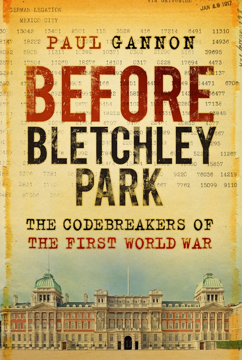 Before Bletchley Park: The Codebreakers of the First World War/Product Detail/History