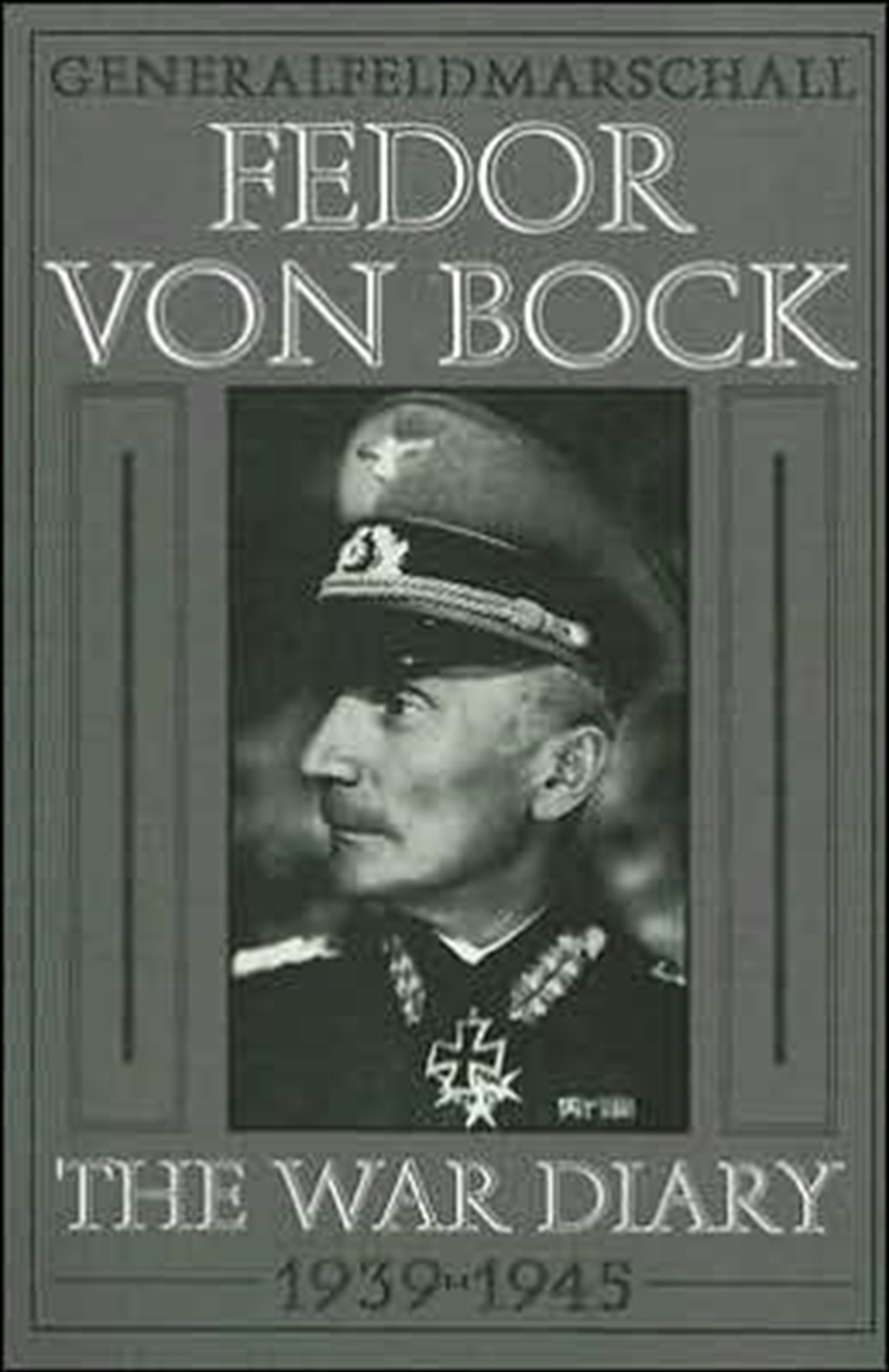 General Field Marschall Fedor Von Bock: The War Diary 1939-1945/Product Detail/Reading