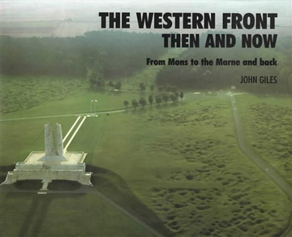 Western Front: Then and Now - From Mons to the Marne and Back/Product Detail/History