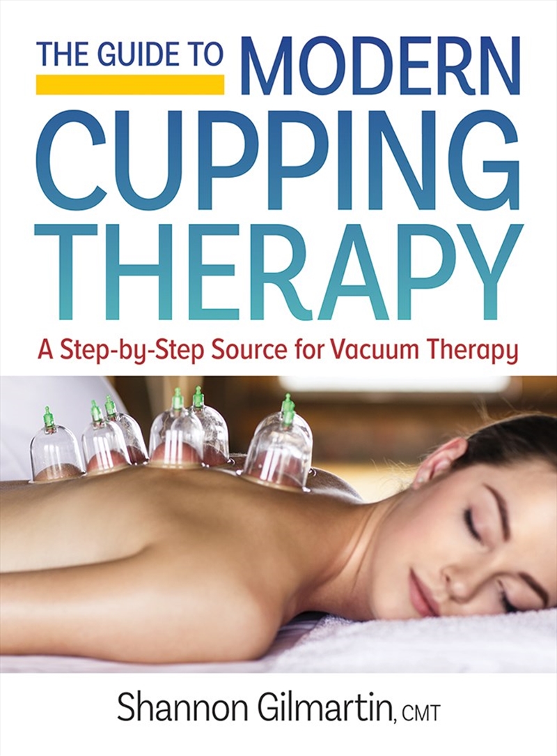 Guide To Modern Cupping Therapy: A Step-By-Step Source For Vacuum Therapy/Product Detail/Family & Health