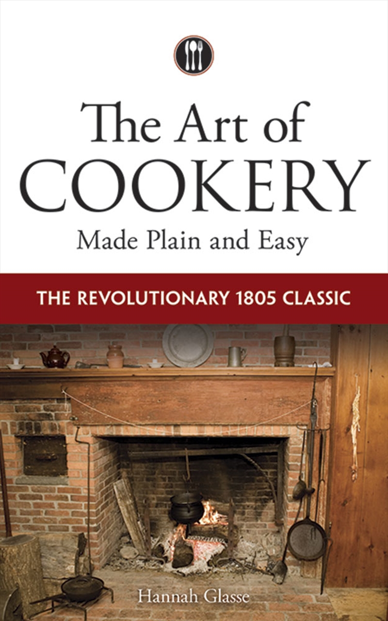 Art of Cookery Made Plain and Easy: The Revolutionary 1805 Classic/Product Detail/Recipes, Food & Drink
